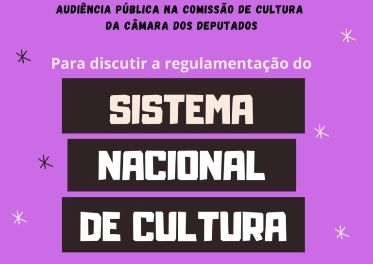 Câmara dos Deputados realiza audiência para tratar da regulamentação do Sistema Nacional de Cultura